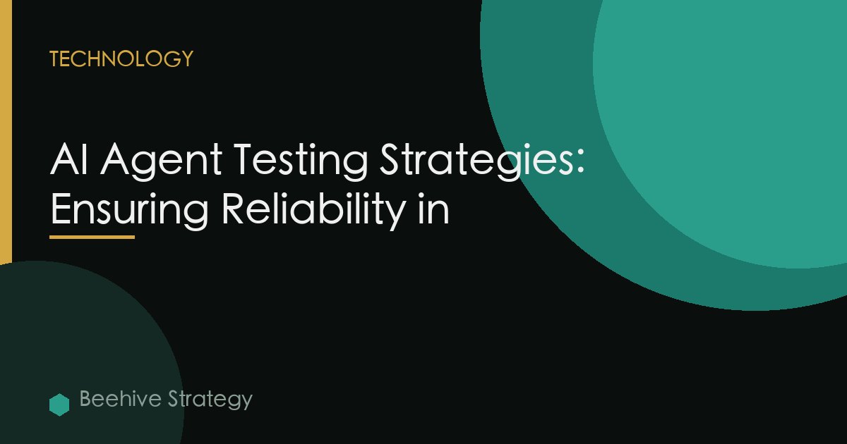 AI Agent Testing Strategies: Ensuring Reliability in