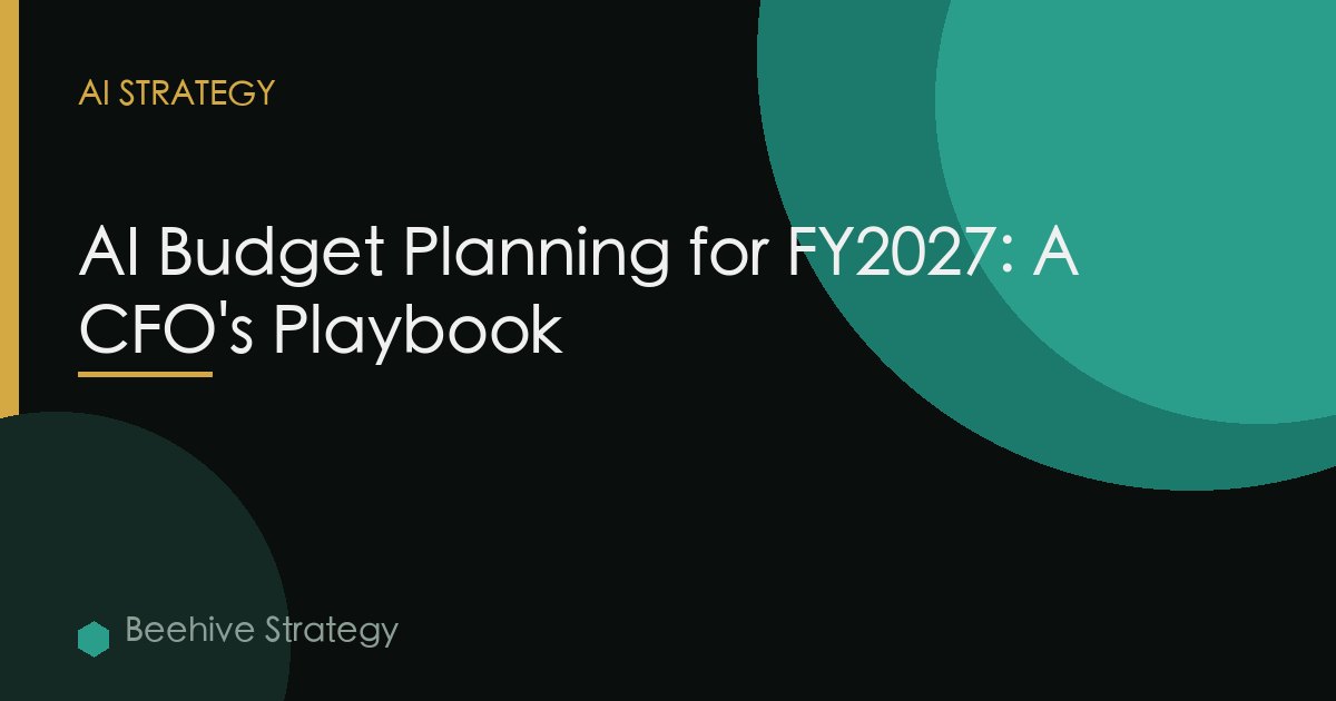 AI Budget Planning for FY2027: A CFO's Playbook