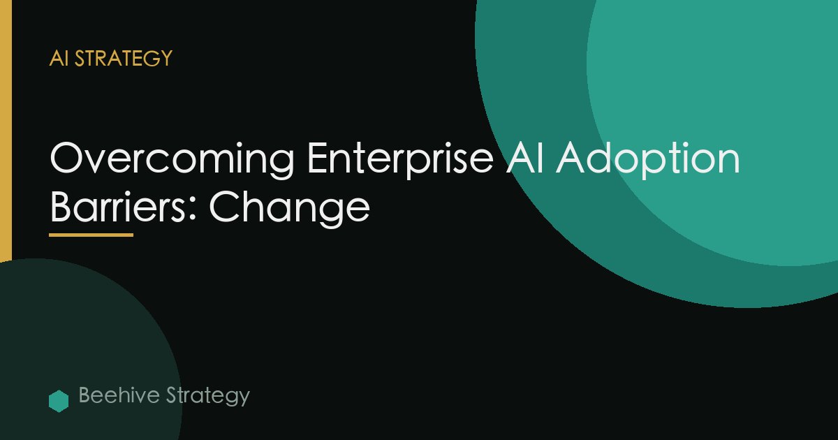 Ai Change Management Enterprise Adoption Barriers