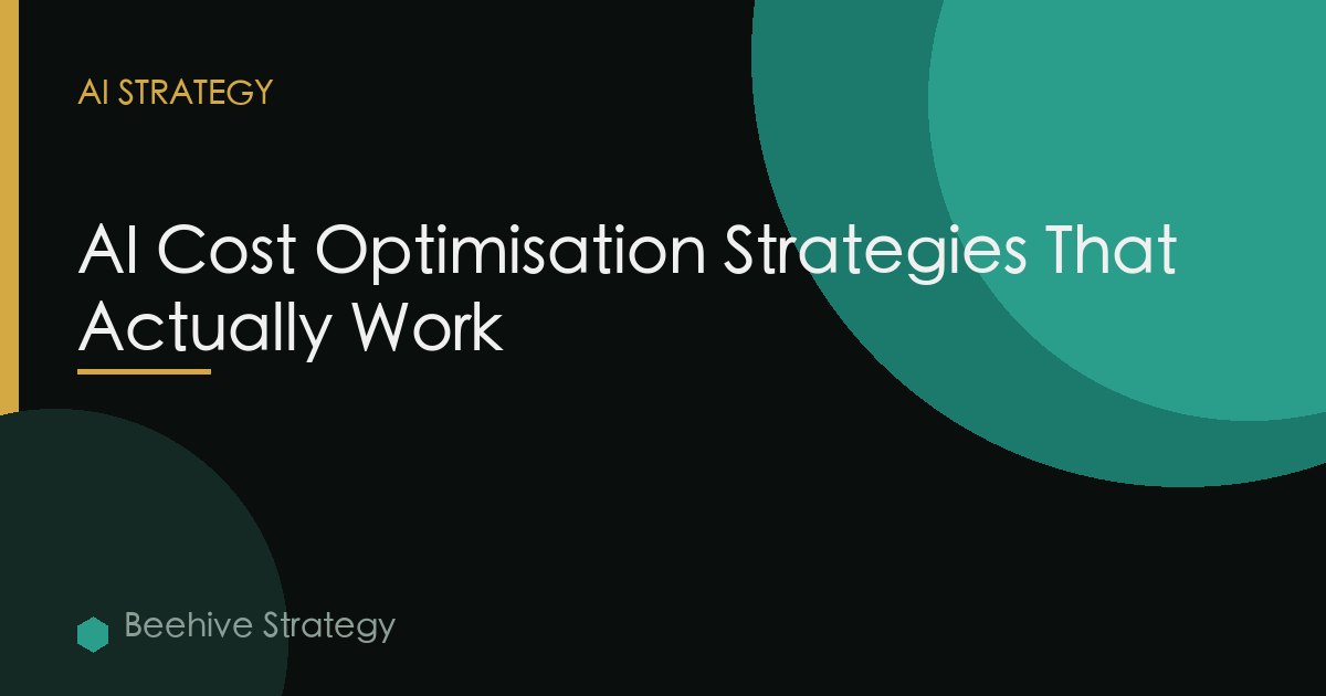 AI Cost Optimisation Strategies That Actually Work