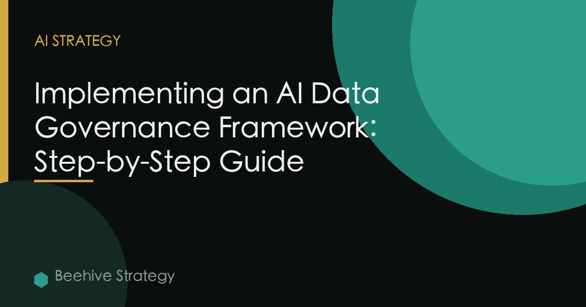 Ai Data Governance Framework Implementation Steps