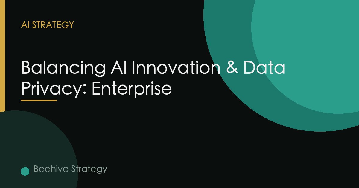 Ai Data Privacy Enterprise Balancing Innovation