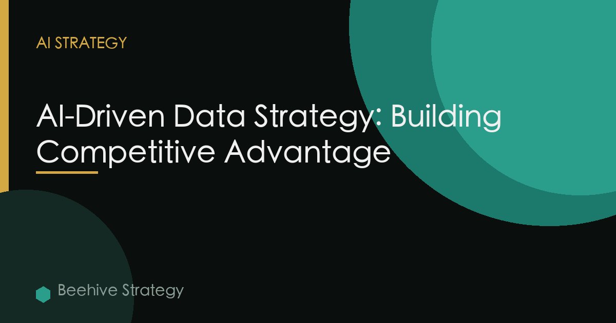Ai Driven Data Strategy Enterprise Competitive Advantage
