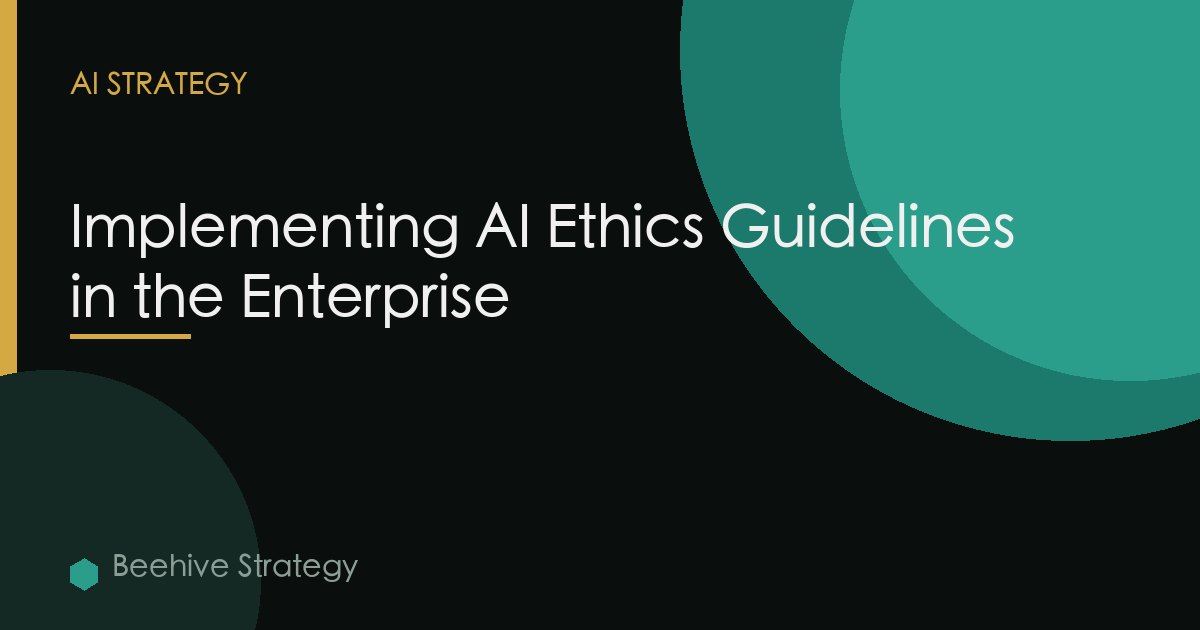 Ai Ethical Guidelines Enterprise Implementation