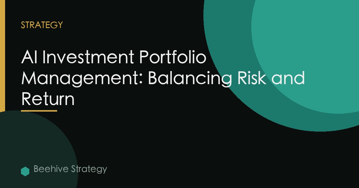 AI Investment Portfolio Management: Balancing Risk and Return
