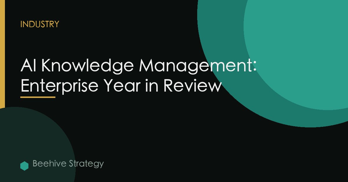 AI Knowledge Management: Enterprise Year in Review