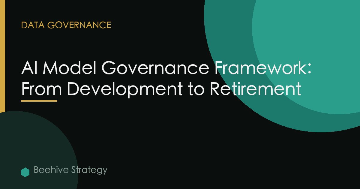 AI Model Governance Framework: From Development to Retirement