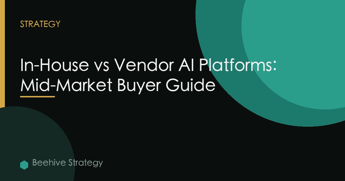 In-House vs Vendor AI Platforms: Mid-Market Buyer Guide