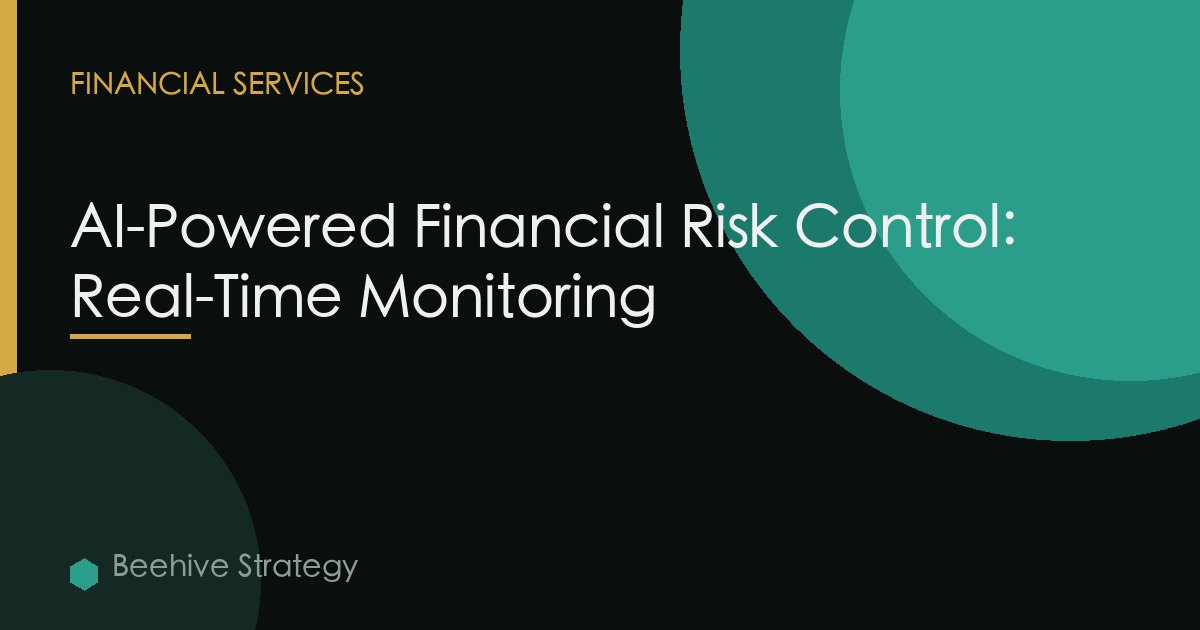 AI-Powered Financial Risk Control: Real-Time Monitoring