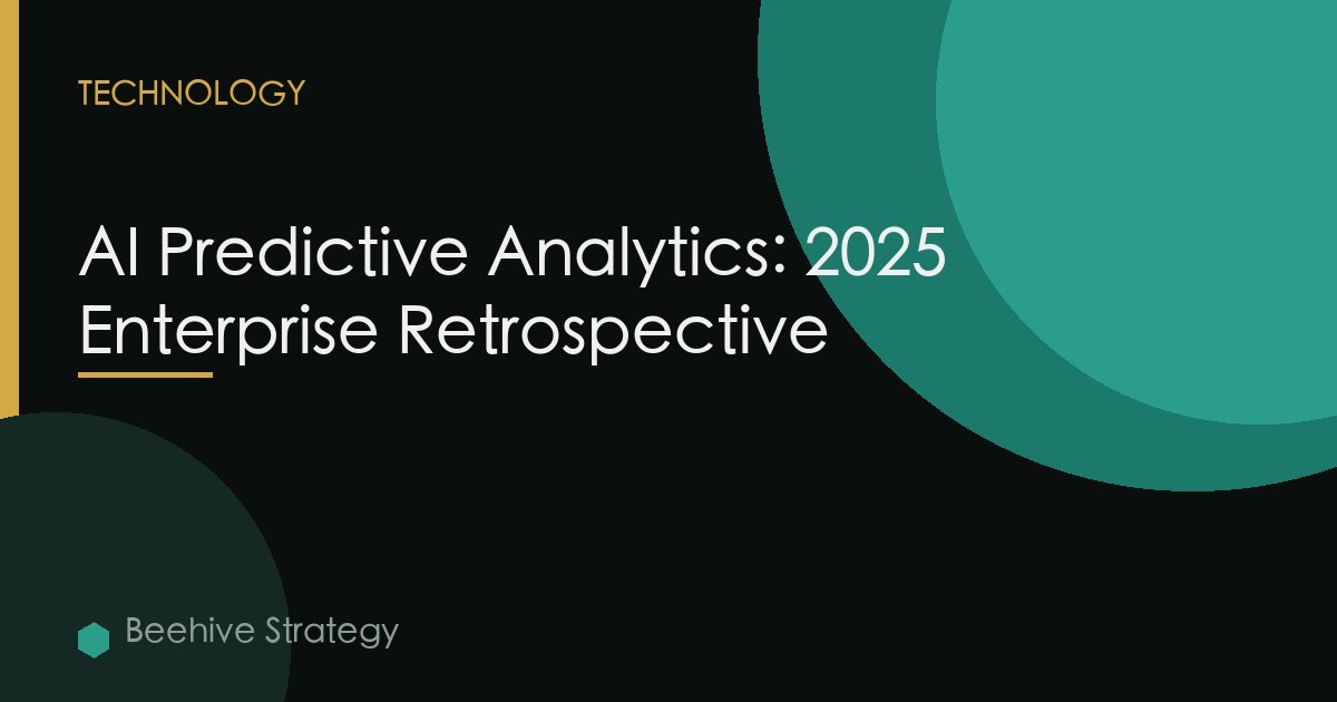 AI Predictive Analytics: 2025 Enterprise Retrospective