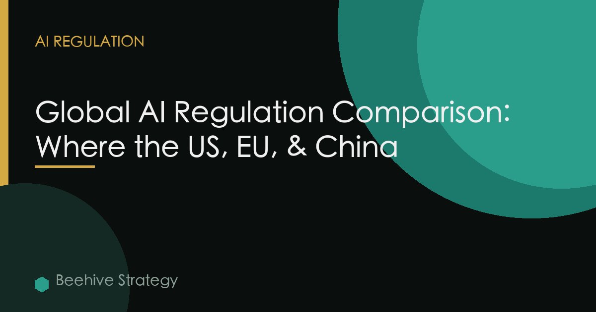 Global AI Regulation Comparison: Where the US, EU, & China