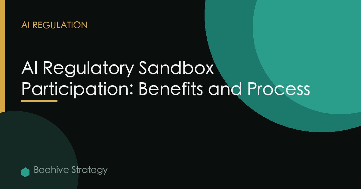 AI Regulatory Sandbox Participation: Benefits and Process