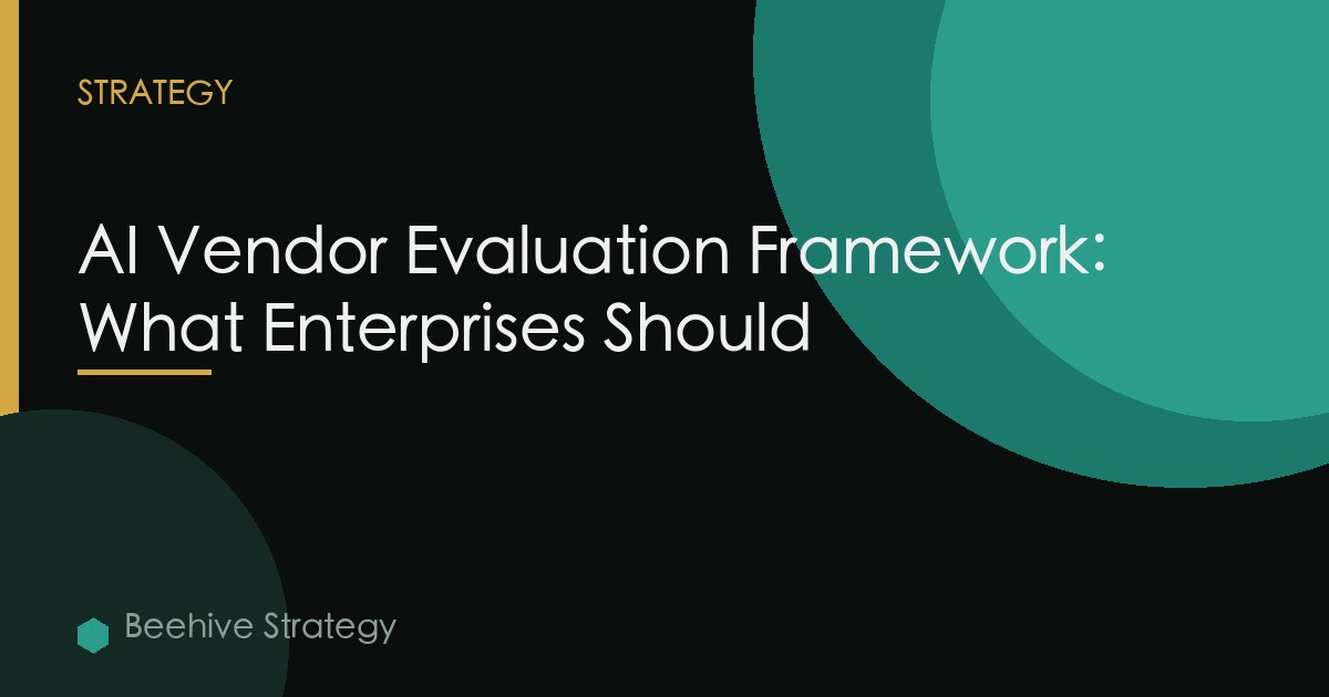 AI Vendor Evaluation Framework: What Enterprises Should