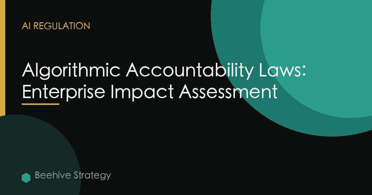 Algorithmic Accountability Laws: Enterprise Impact Assessment