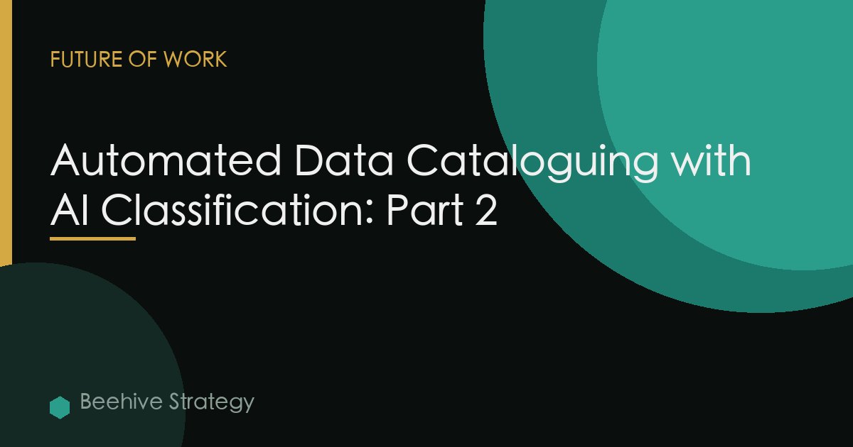Automated Data Cataloguing with AI Classification: Part 2