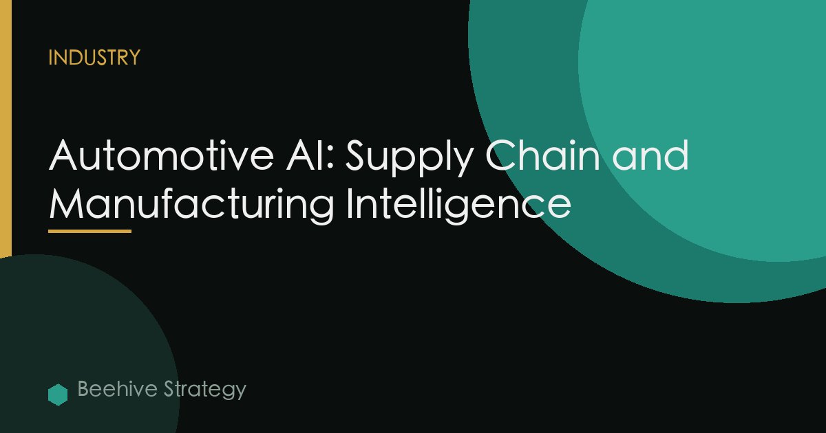 Automotive AI: Supply Chain and Manufacturing Intelligence