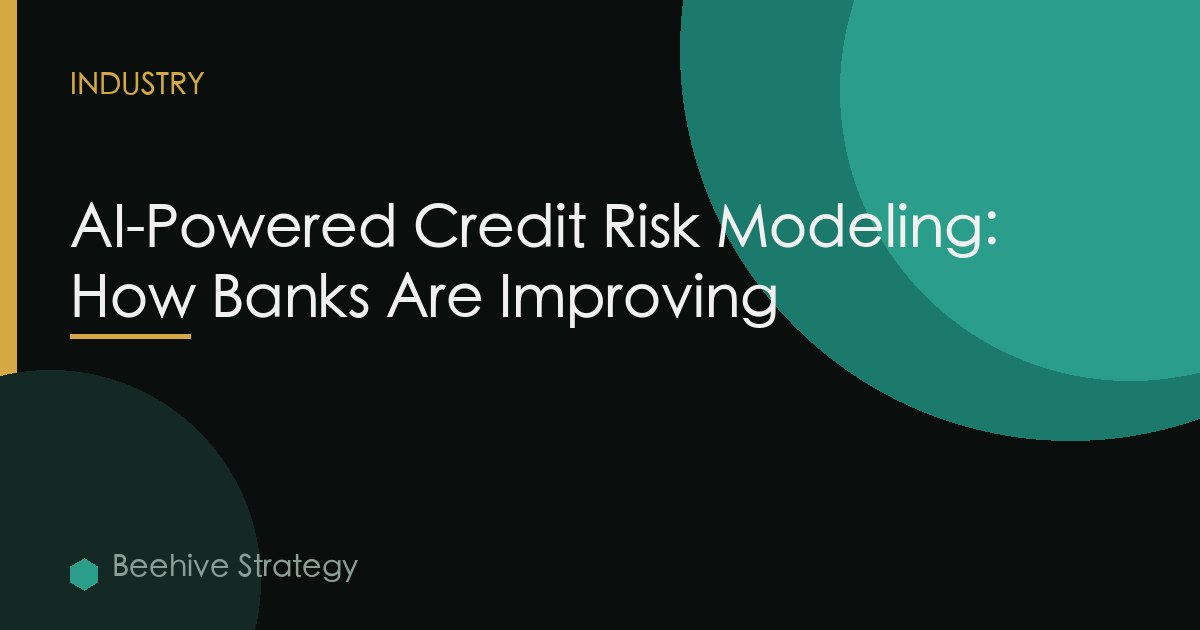 AI-Powered Credit Risk Modeling: How Banks Are Improving