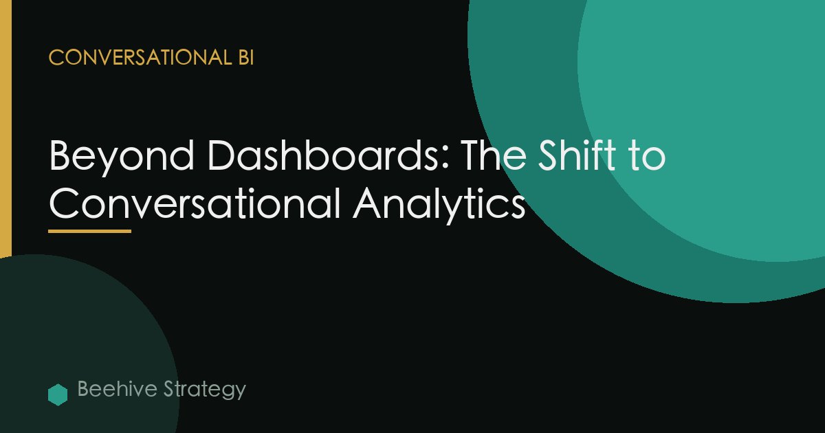 Beyond Dashboards: The Shift to Conversational Analytics