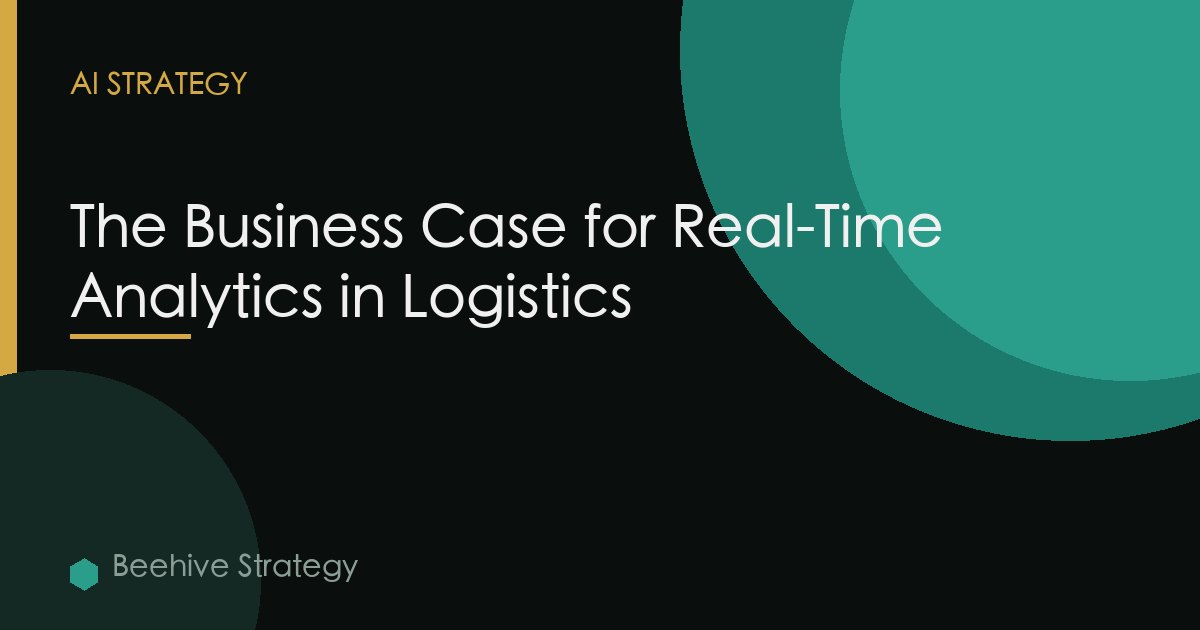 Business Case Real Time Analytics Logistics