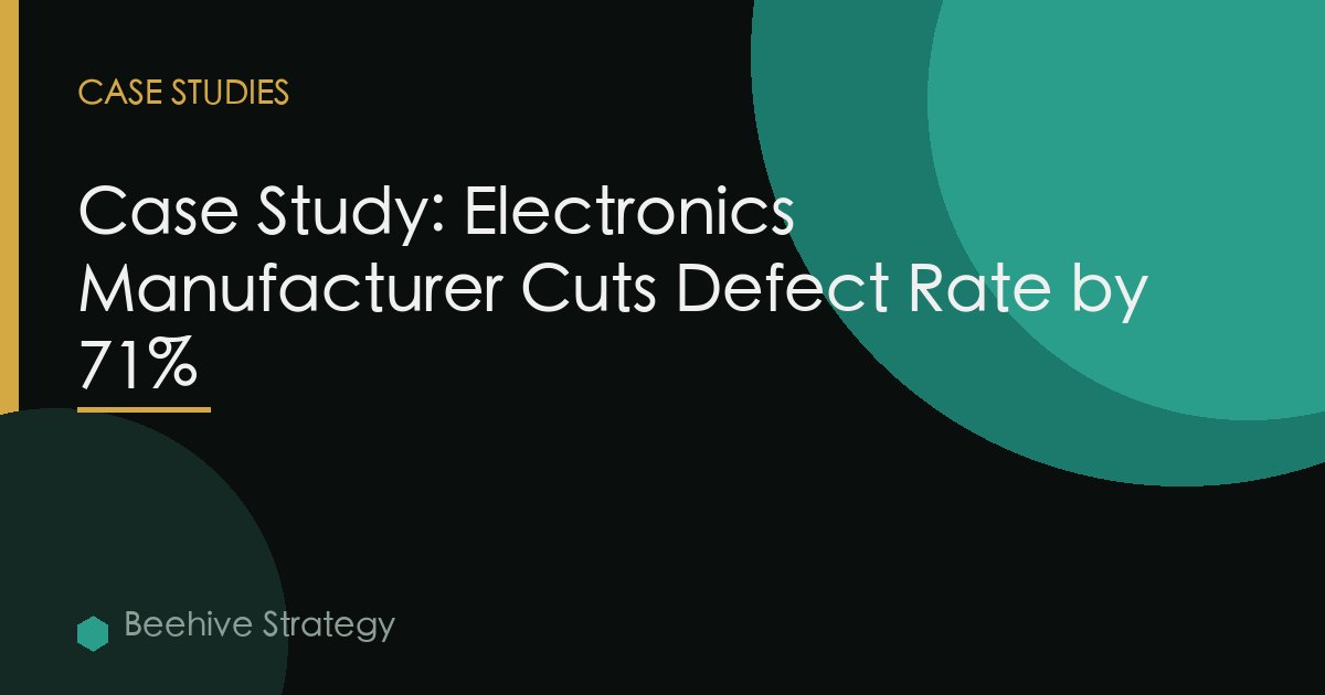 Case Study: Electronics Manufacturer Cuts Defect Rate by 71%