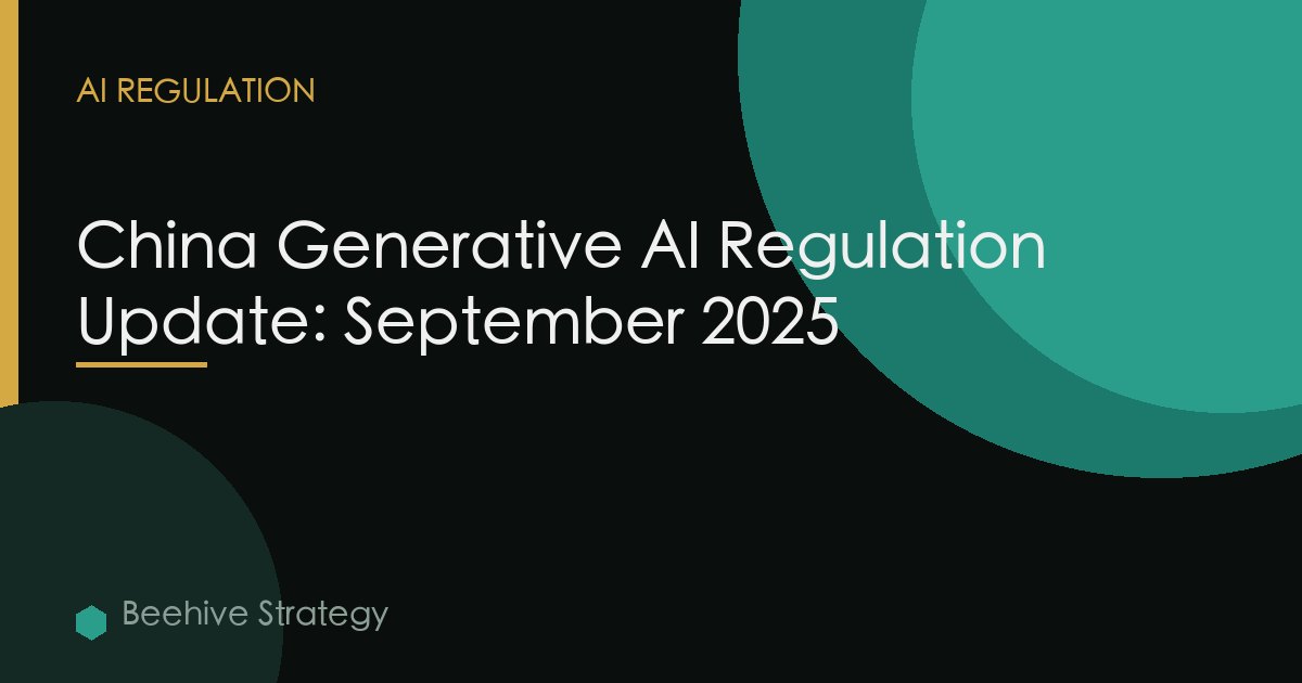 China Generative AI Regulation Update: September 2025