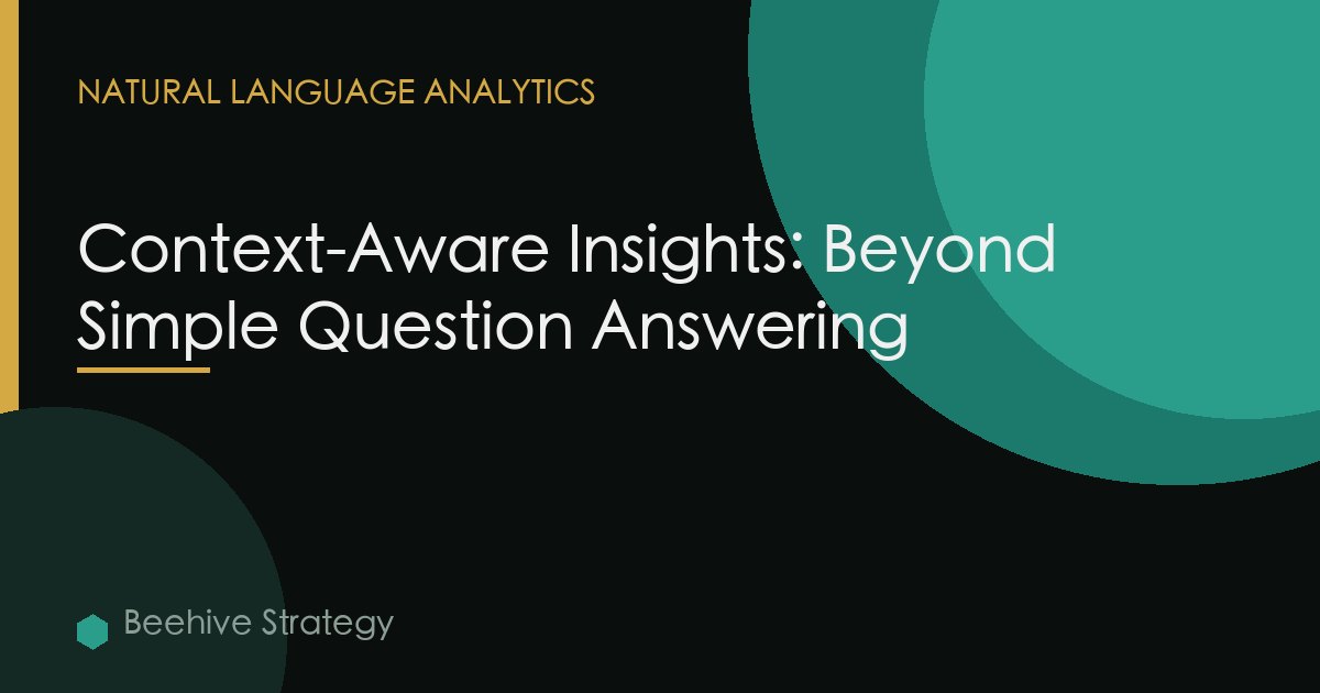 Context-Aware Insights: Beyond Simple Question Answering