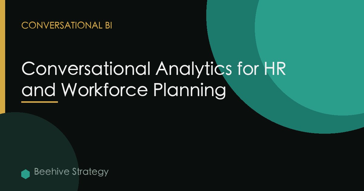 Conversational Analytics for HR and Workforce Planning
