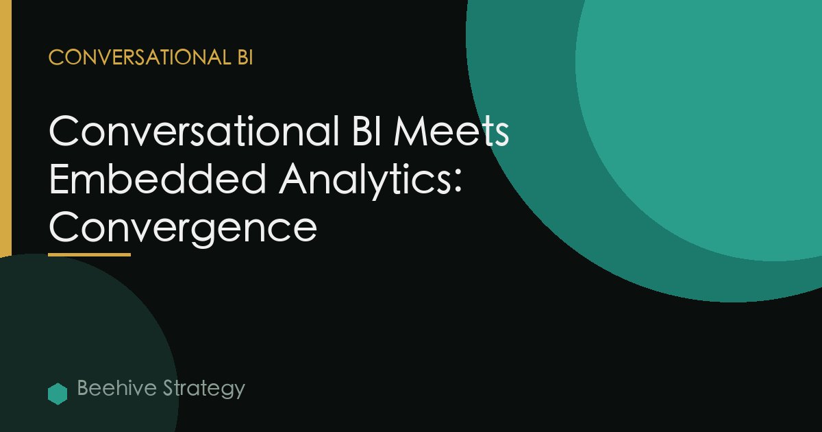 Conversational BI Meets Embedded Analytics: Convergence