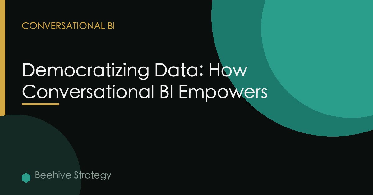 Democratizing Data: How Conversational BI Empowers