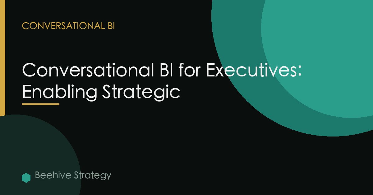 Conversational BI for Executives: Enabling Strategic