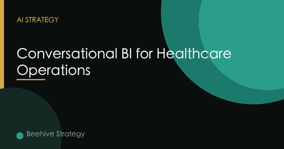 Conversational Bi Healthcare Operations Analytics