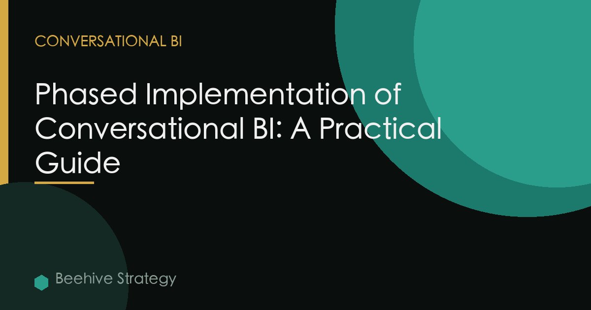 Phased Implementation of Conversational BI: A Practical Guide