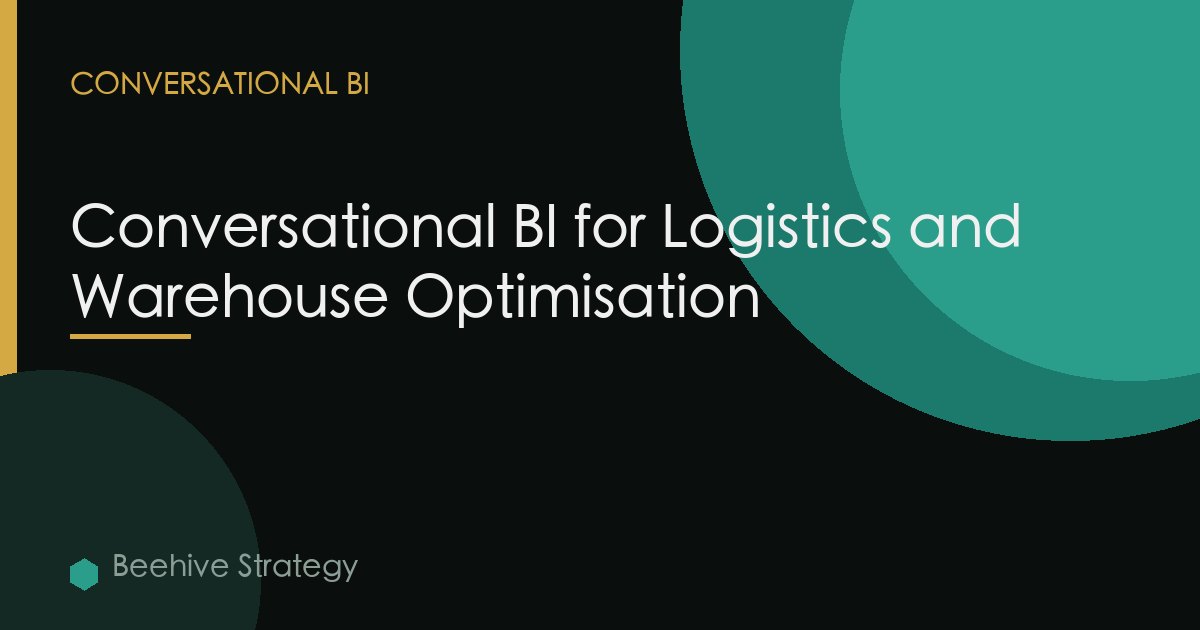 Conversational BI for Logistics and Warehouse Optimisation