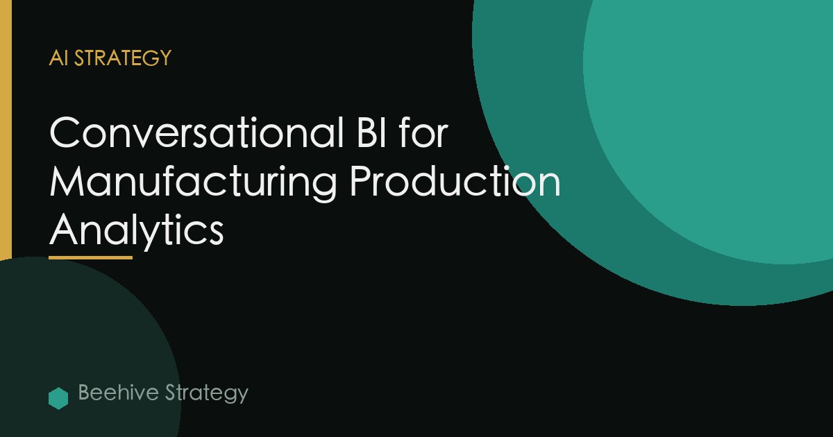 Conversational Bi Manufacturing Production Analytics