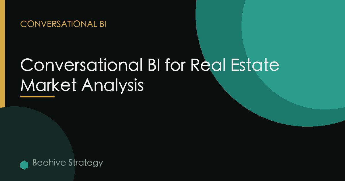 Conversational BI for Real Estate Market Analysis