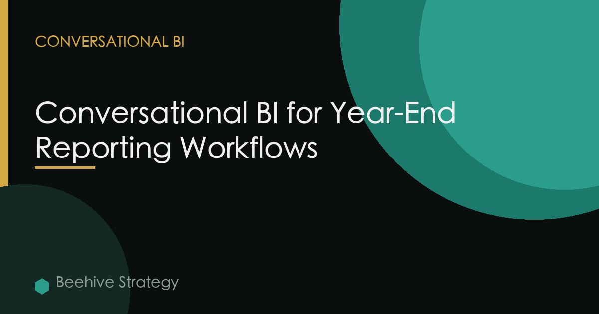 Conversational BI for Year-End Reporting Workflows
