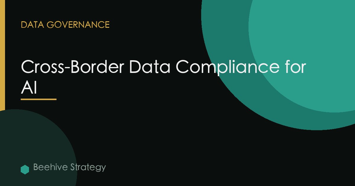 Cross-Border Data Compliance for AI