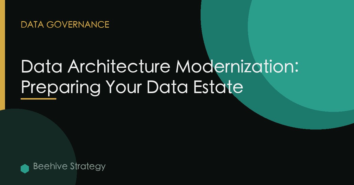 Data Architecture Modernization: Preparing Your Data Estate