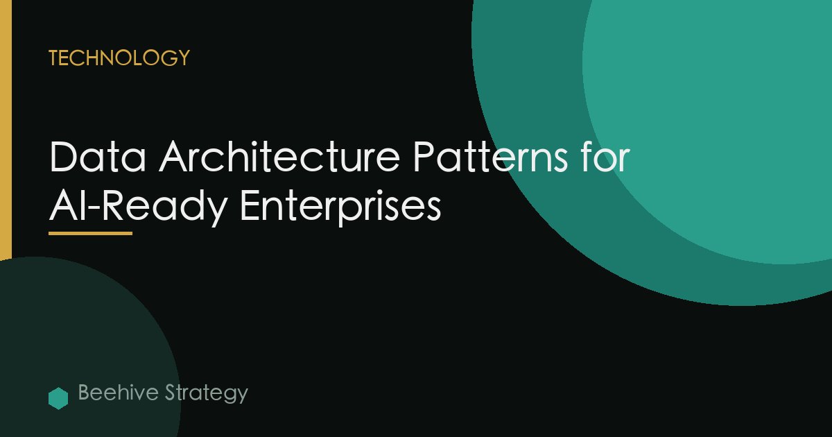 Data Architecture Patterns for AI-Ready Enterprises