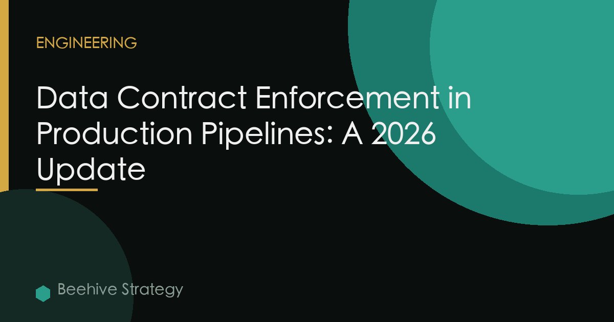 Data Contract Enforcement in Production Pipelines: A 2026 Update