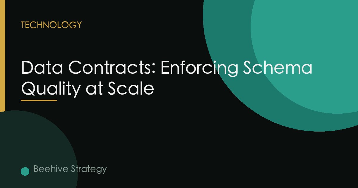 Data Contracts: Enforcing Schema Quality at Scale
