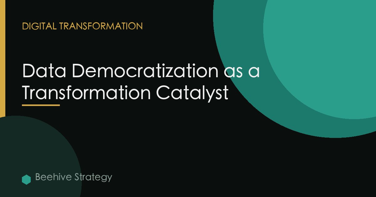 Data Democratization as a Transformation Catalyst