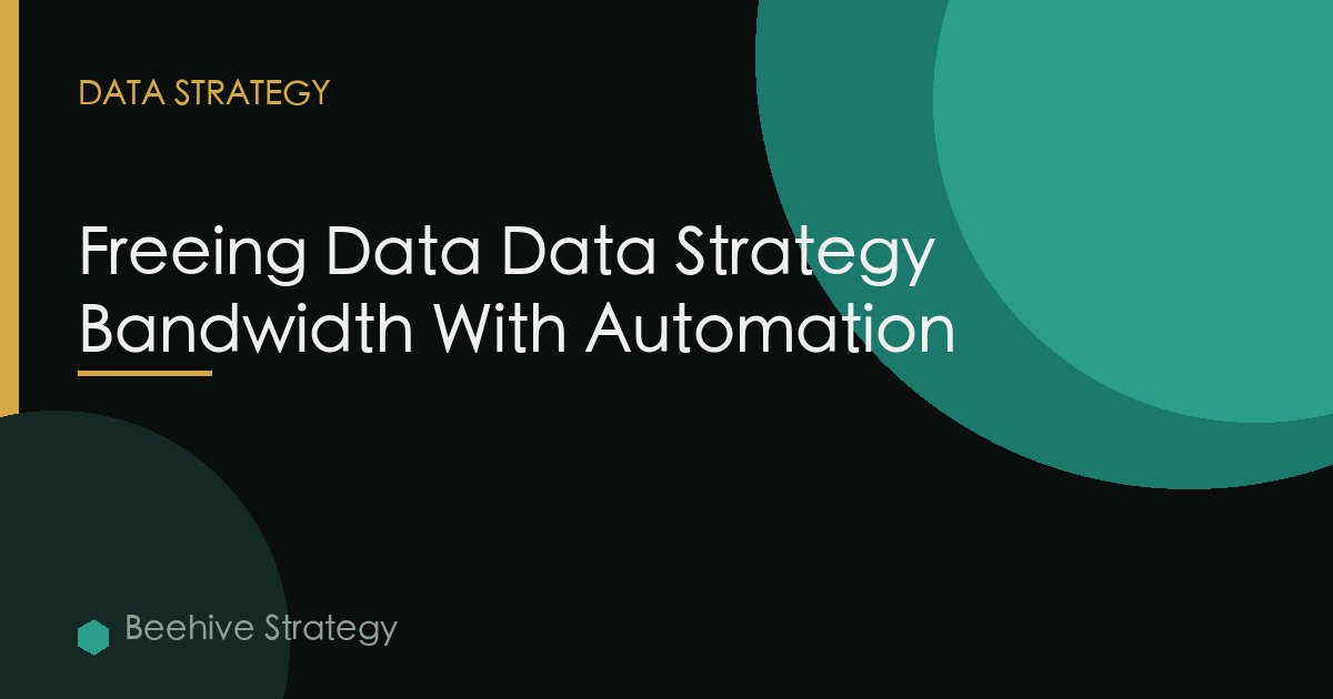 Freeing Data Engineering Bandwidth With Automation