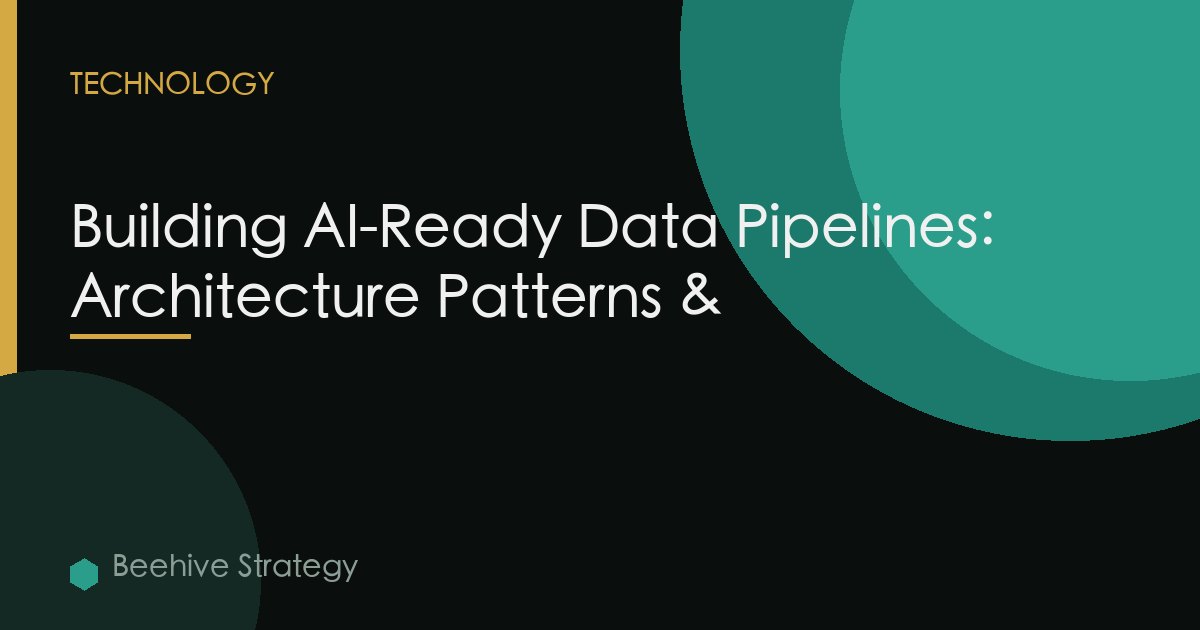 Building AI-Ready Data Pipelines: Architecture Patterns &