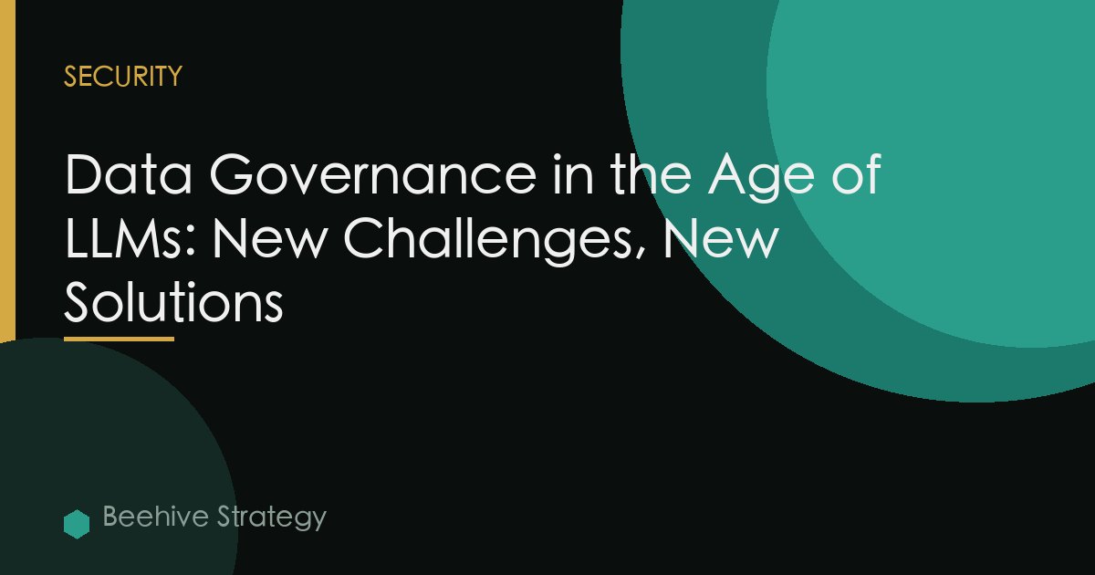 Data Governance in the Age of LLMs: New Challenges, New Solutions