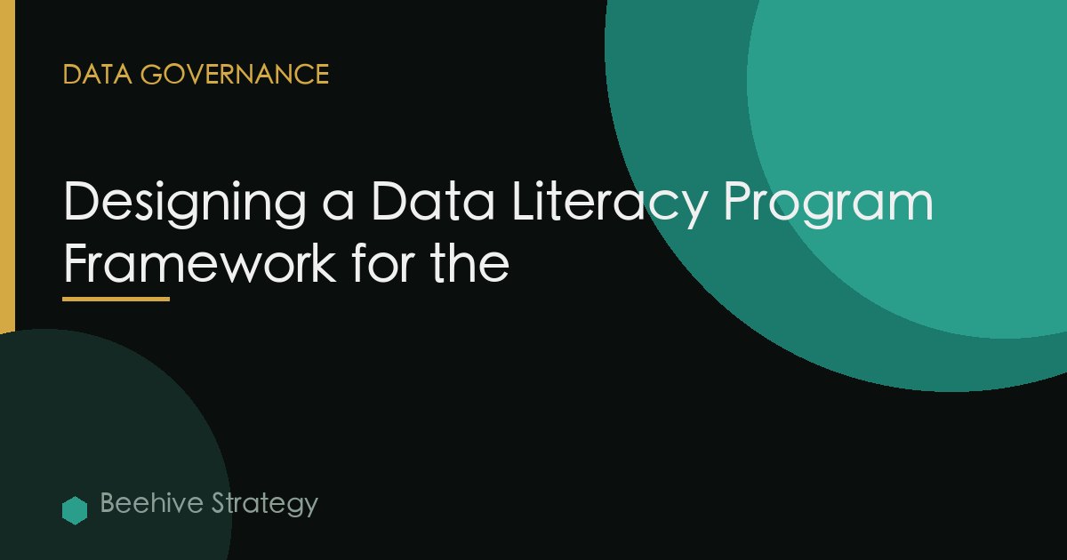 Designing a Data Literacy Program Framework for the