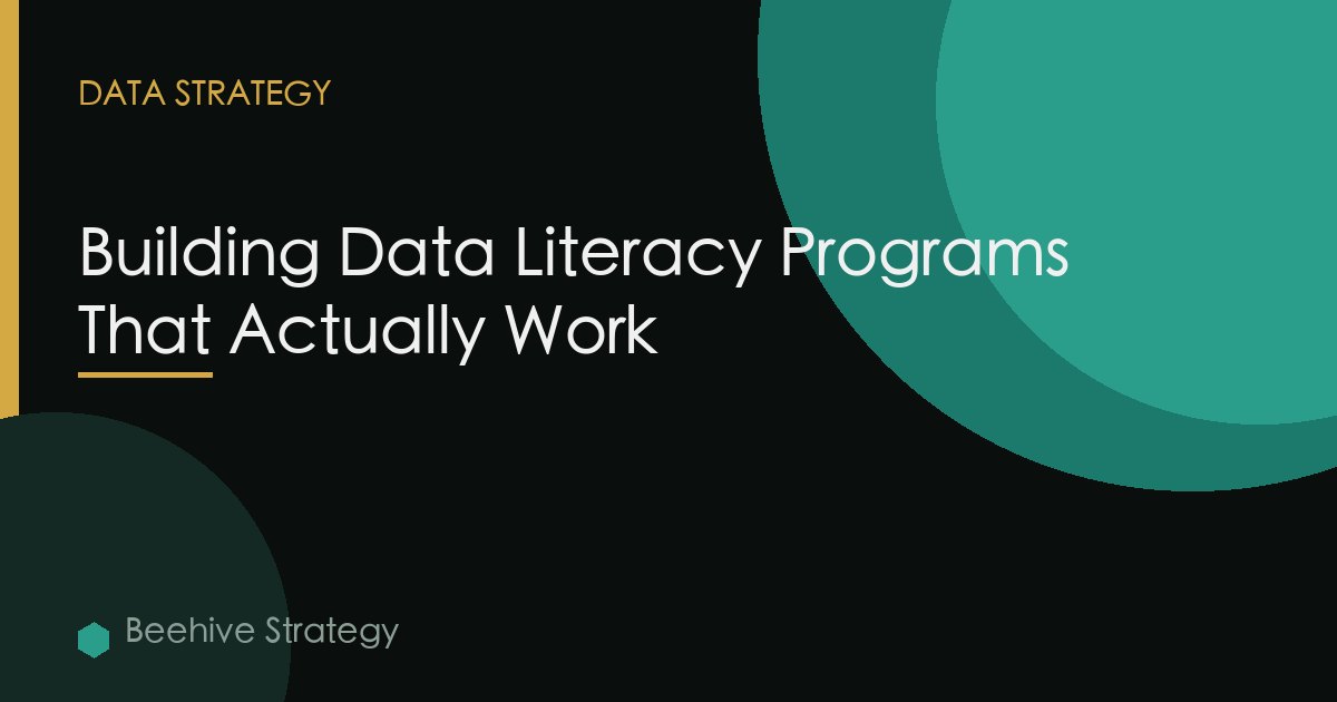 Building Data Literacy Programs That Actually Work