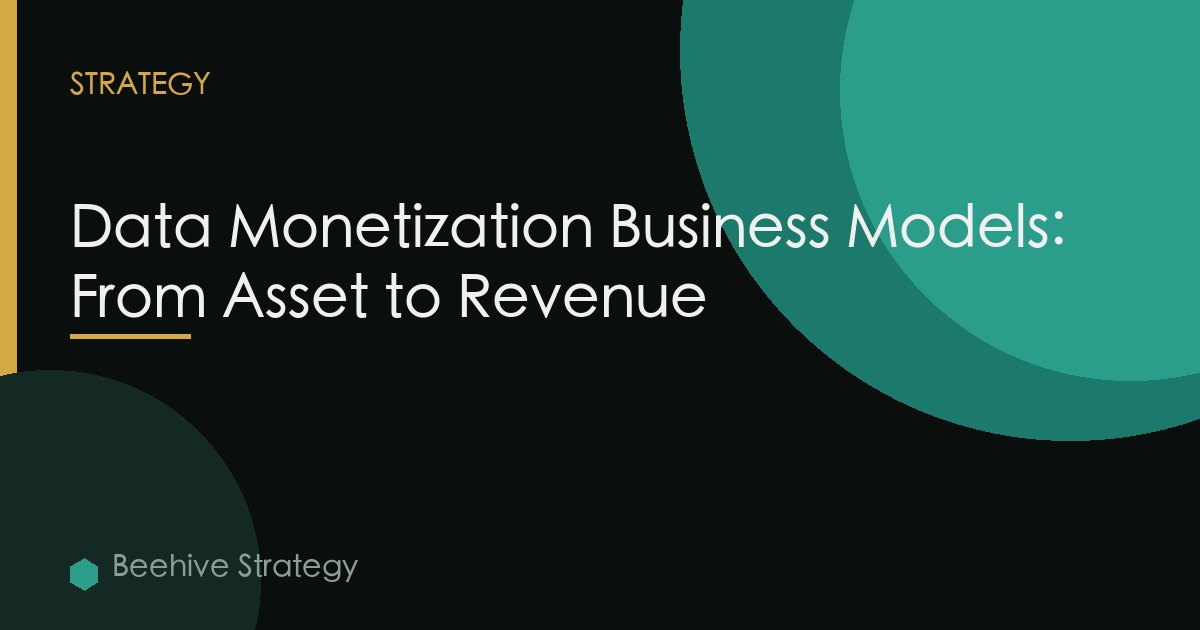Data Monetization Business Models: From Asset to Revenue