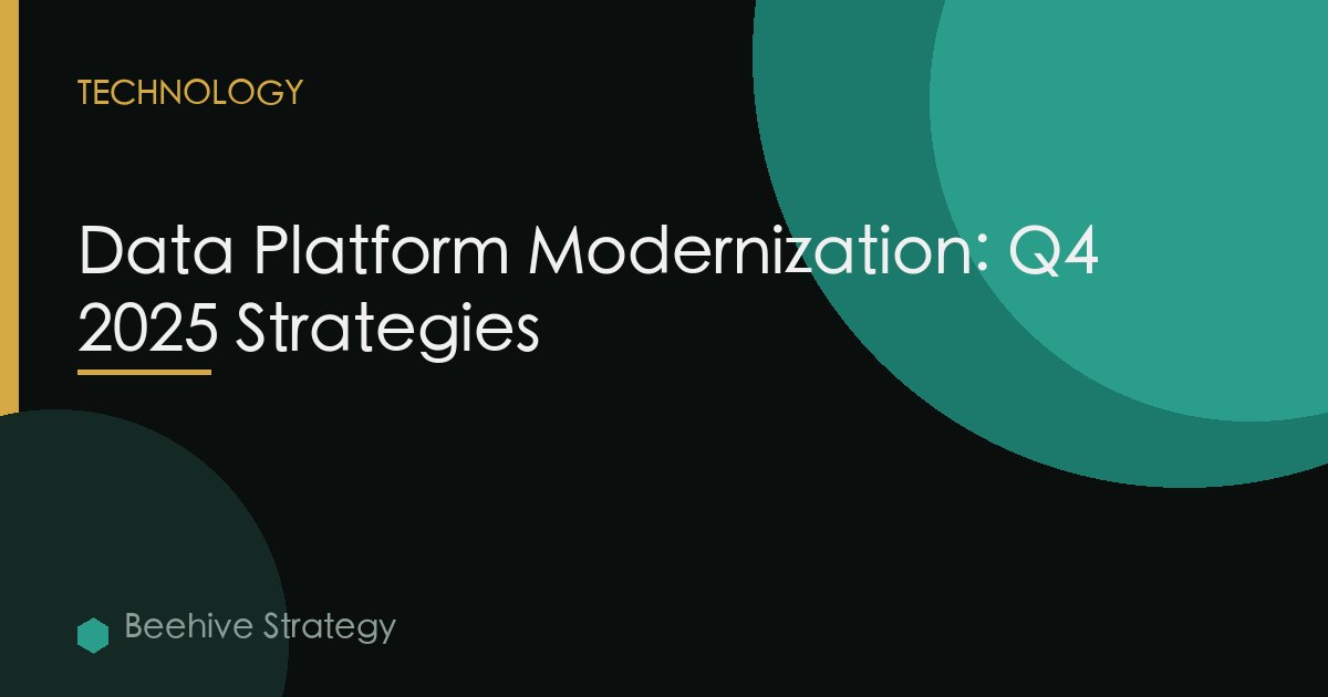 Data Platform Modernization: Q4 2025 Strategies