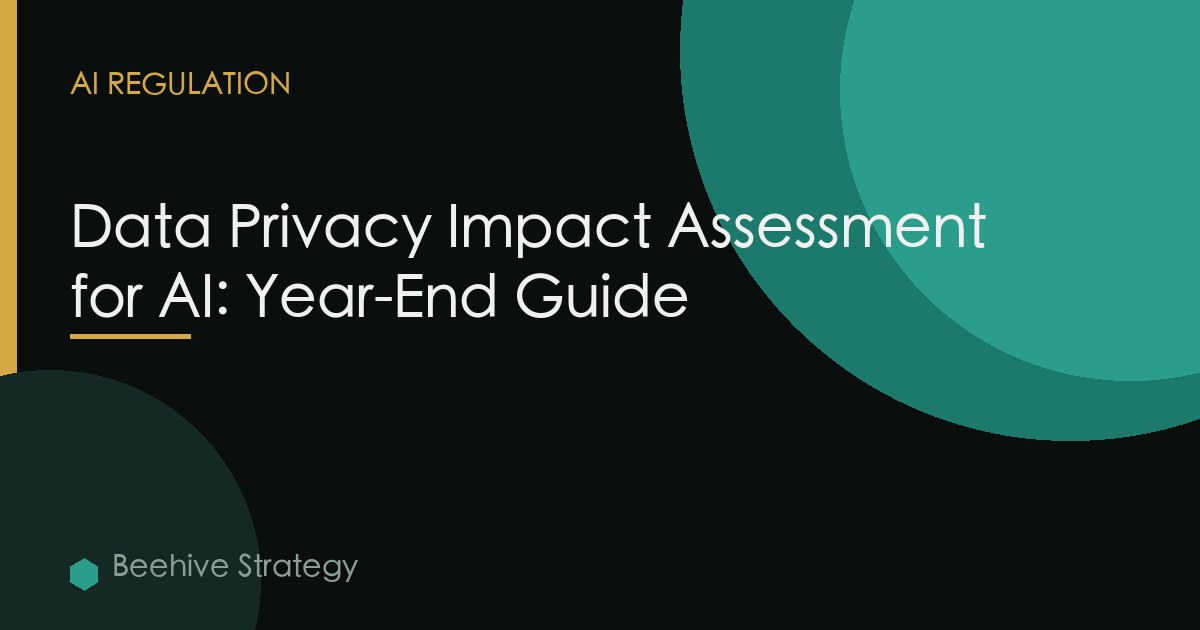 Data Privacy Impact Assessment for AI: Year-End Guide